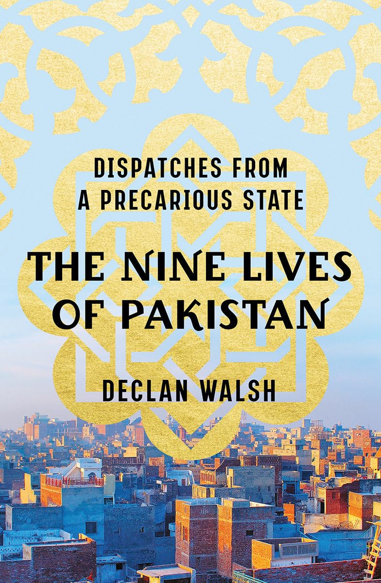 The Nine Lives Of Pakistan: Dispatches From A Precarious State,New