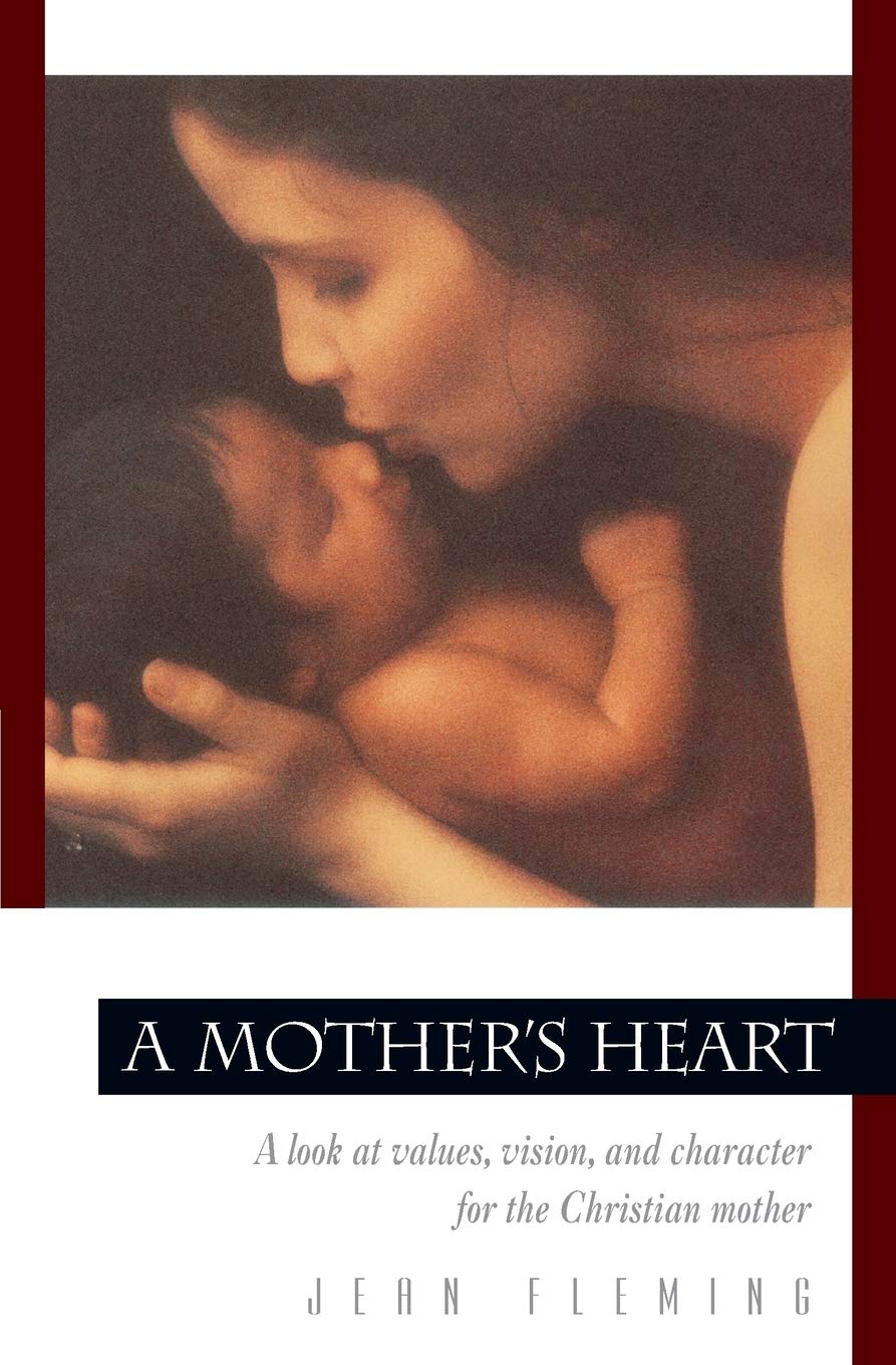 A Mother's Heart: A Look at Values, Vision, and Character for the Christian Mother (Pilgrimage Growth Guide),Used