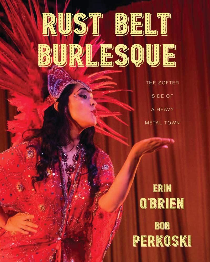 Rust Belt Burlesque: The Softer Side Of A Heavy Metal Town,Used