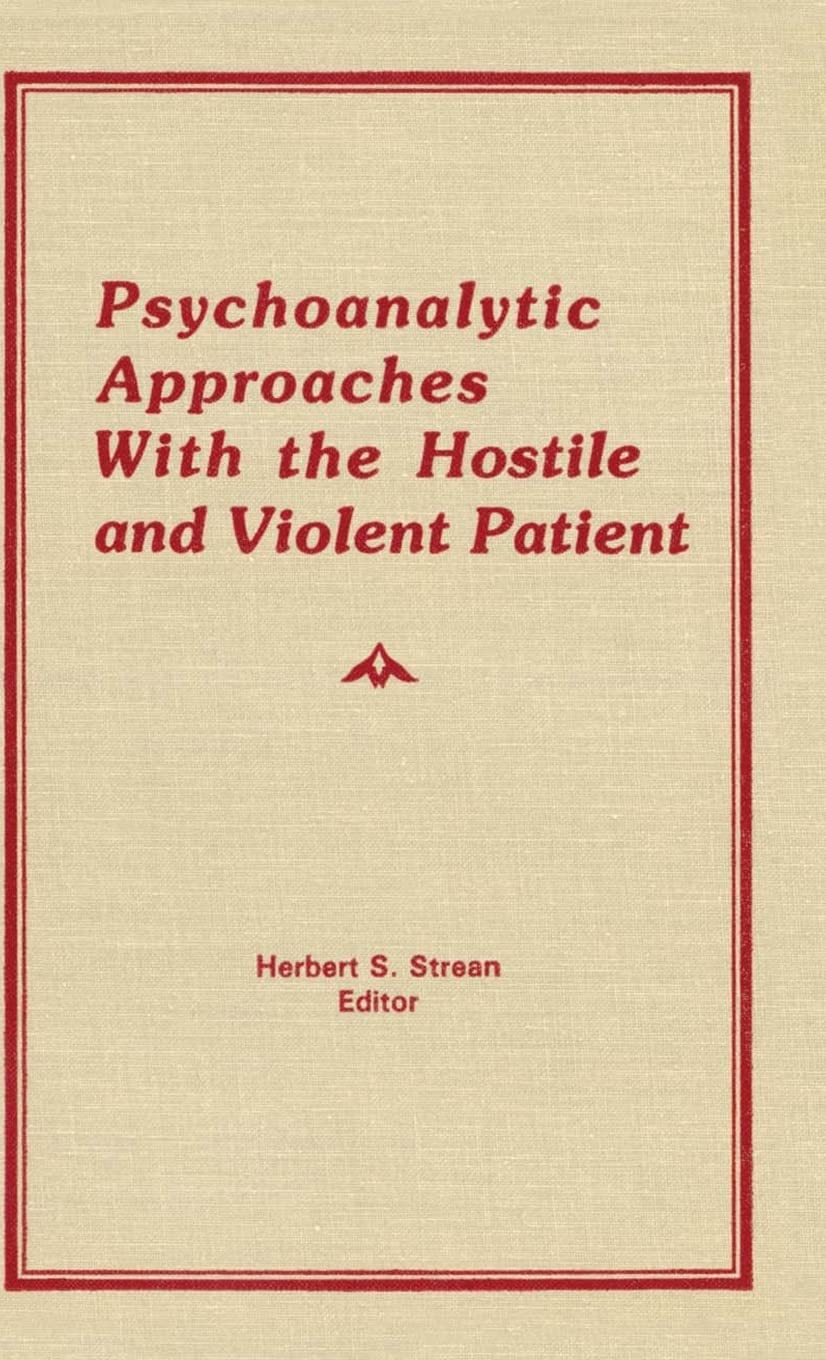 Psychoanalytic Approaches With the Hostile and Violent Patient (Current Issues in Psychoanalytic Practice),Used