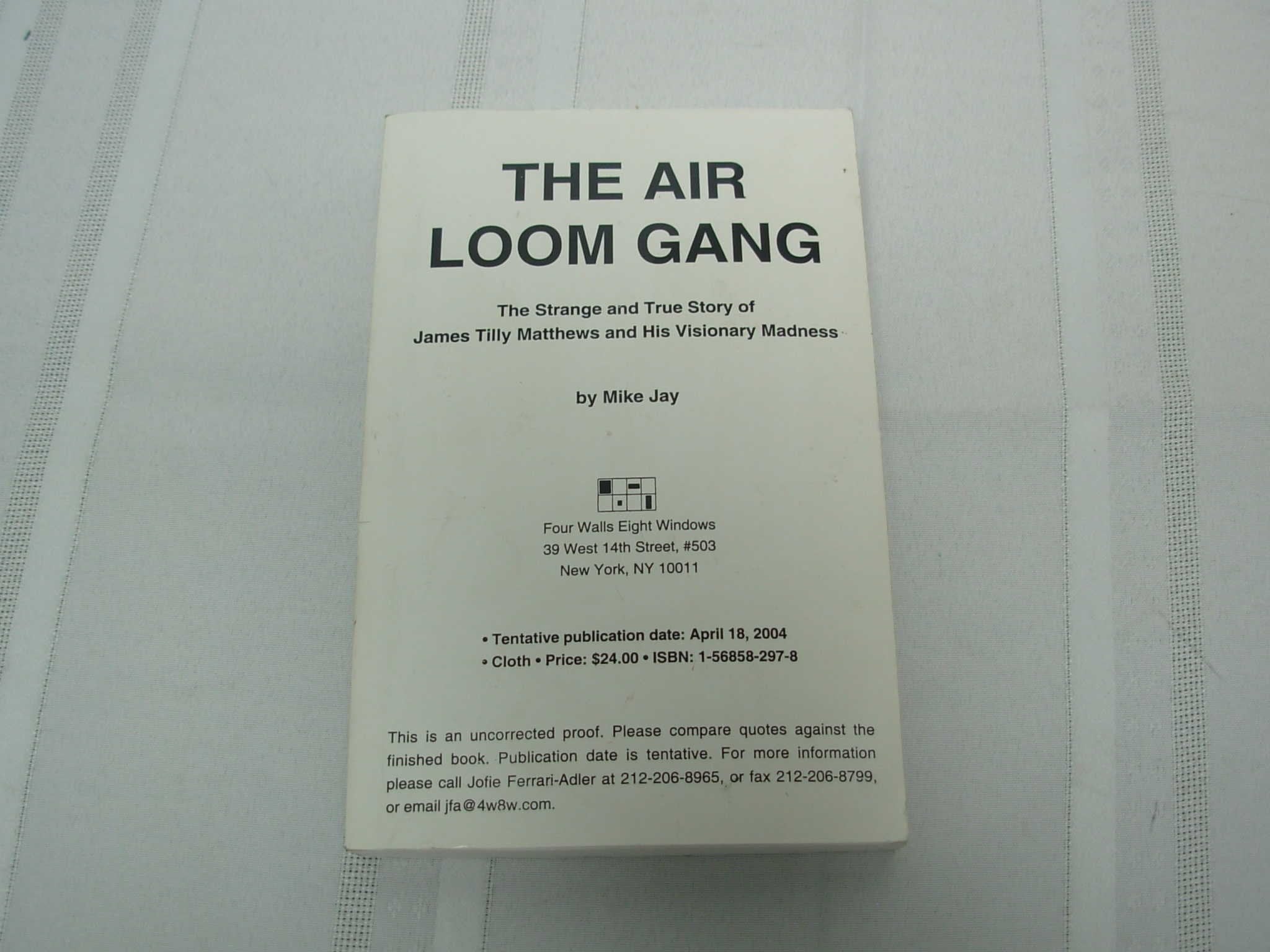 The Air Loom Gang: The Strange And True Story Of James Tilly Matthews And His Visionary Madness