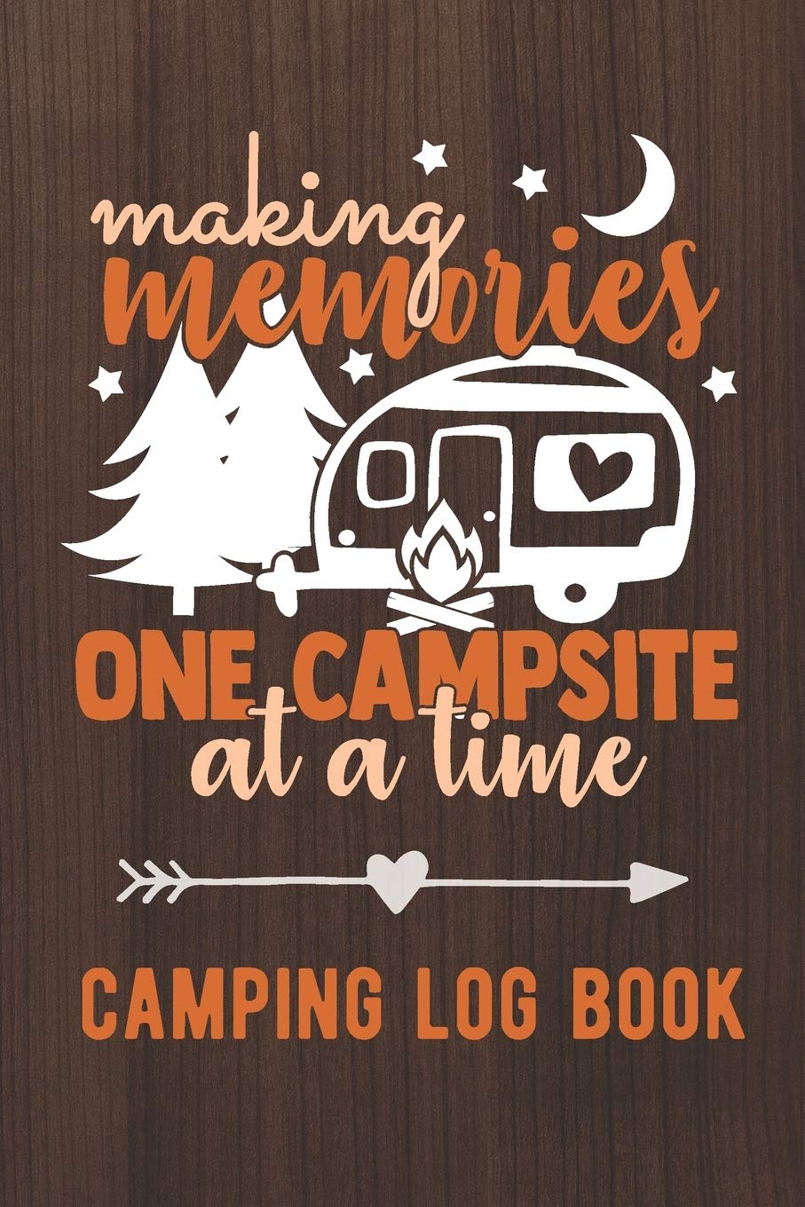 Making Memories One Campsite At A Time: Camping Log Book / Family Camping Journal With Writing Prompts,Used