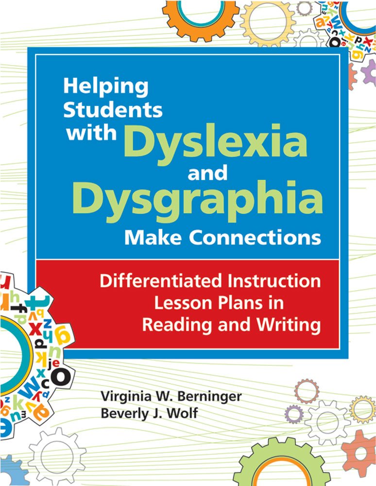Helping Students with Dyslexia and Dysgraphia Make Connections: Differentiated Instruction Lesson Plans in Reading and Writing,New