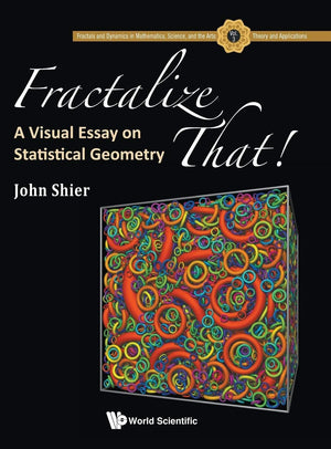 FRACTALIZE THAT! : A VISUAL ESSAY ON STATISTICAL GEOMETRY (Fractals and Dynamics in Mathematics, Science, and the Arts:),Used
