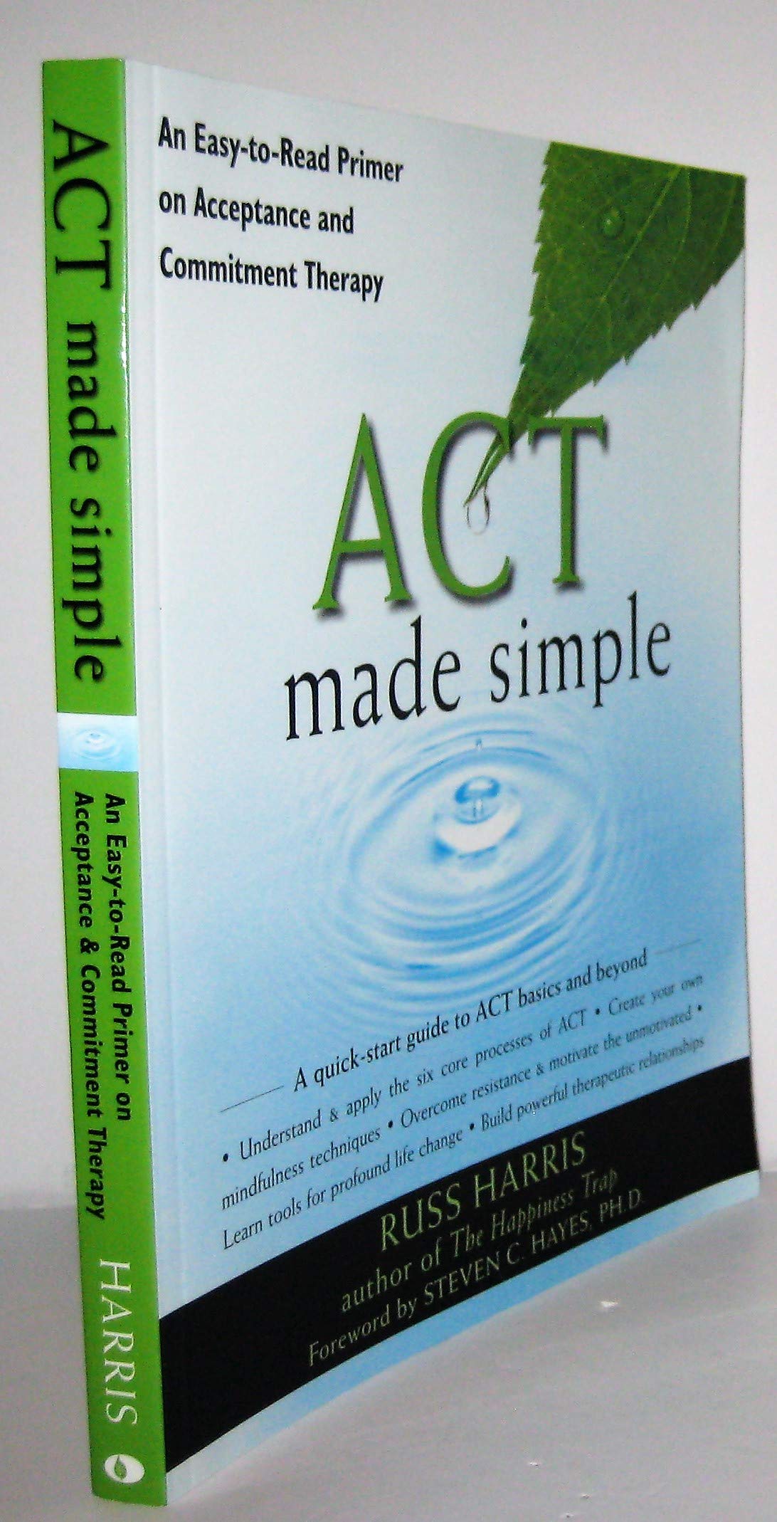 Act Made Simple: An Easytoread Primer On Acceptance And Commitment Therapy (The New Harbinger Made Simple Series)