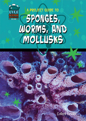 A Project Guide to Sponges, Worms, and Mollusks (Life Science Projects for Kids),Used