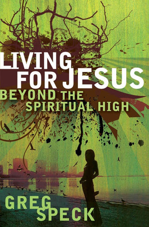 Living for Jesus Beyond the Spiritual High,Used