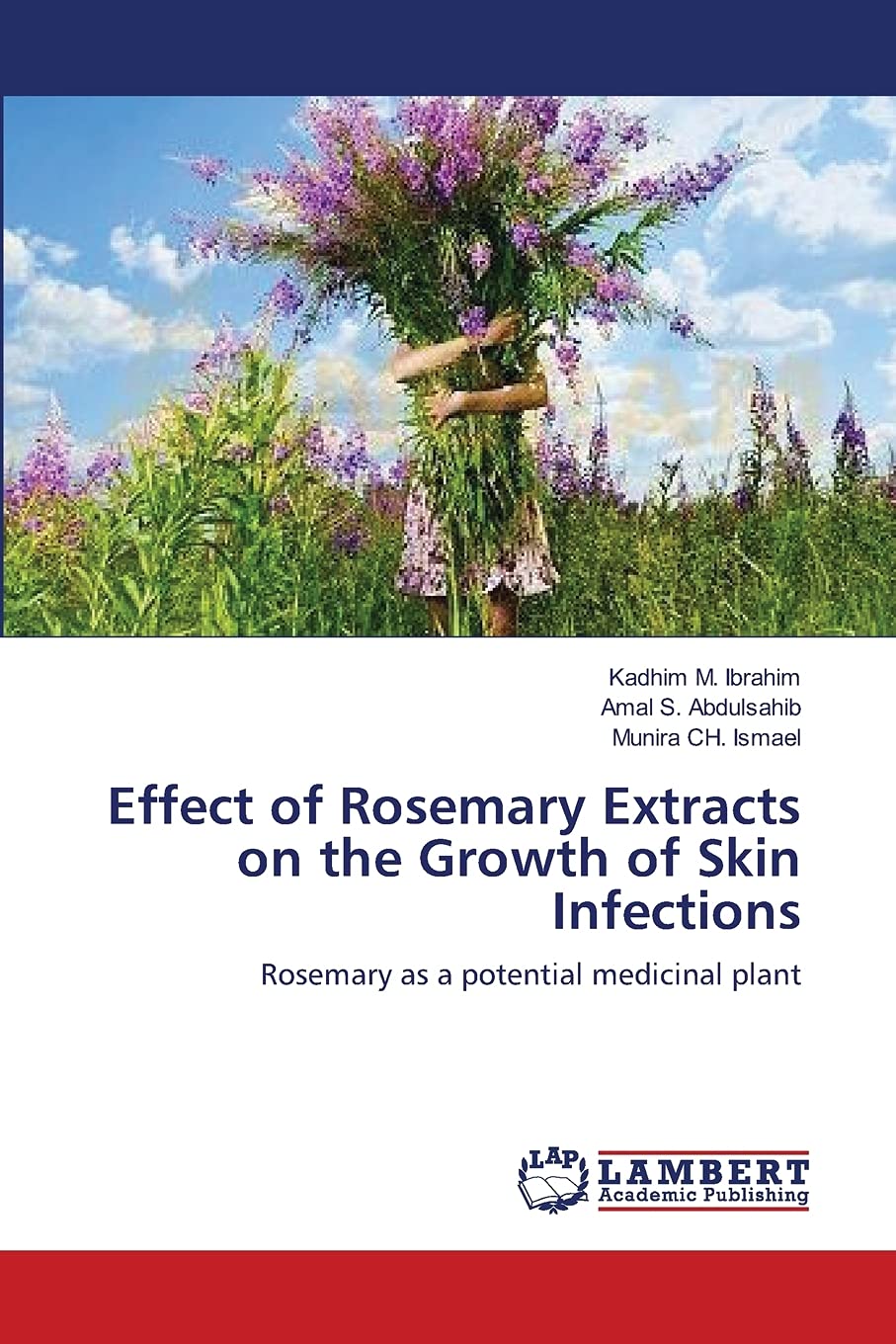 Effect of Rosemary Extracts on the Growth of Skin Infections: Rosemary as a potential medicinal plant,Used