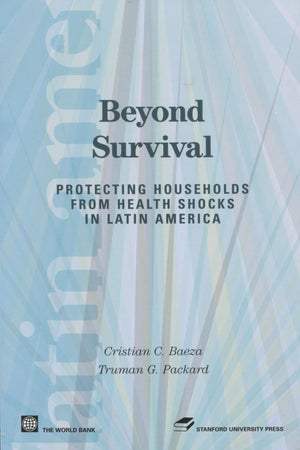 Beyond Survival: Protecting Households From Health Shocks In Latin America (Latin American Development Forum),Used