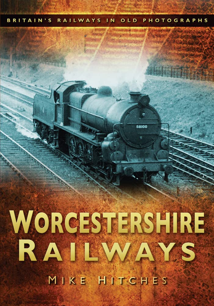Worcestershire Railways (Britain's Railways in Old Photographs),Used