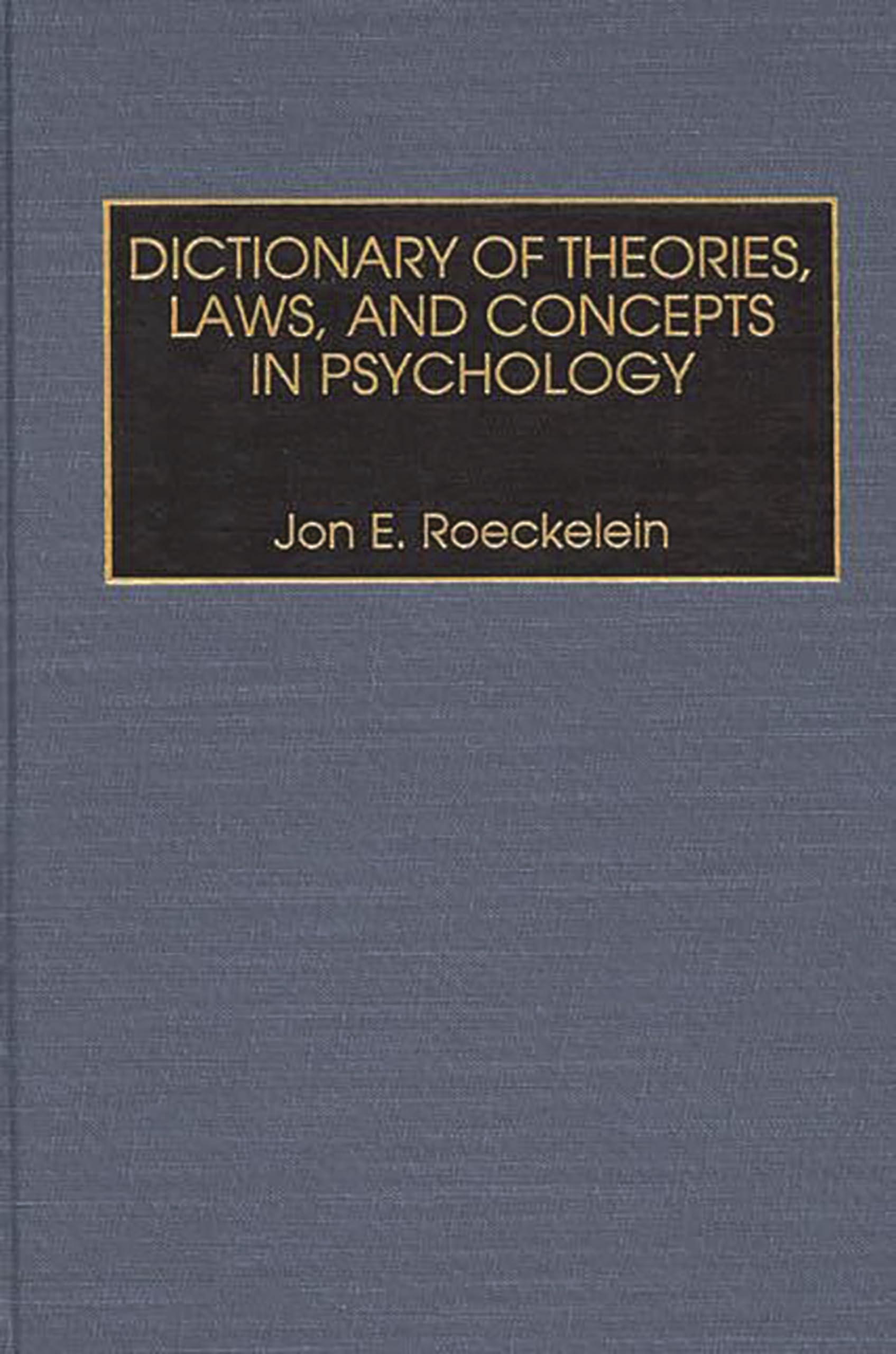 Dictionary Of Theories, Laws, And Concepts In Psychology,New