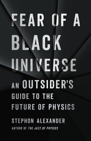 Fear of a Black Universe: An Outsider's Guide to the Future of Physics,Used