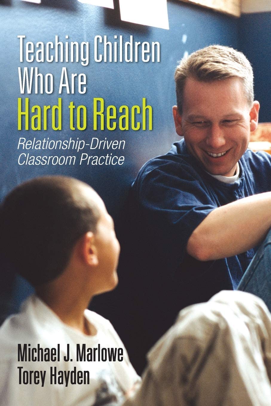 Teaching Children Who Are Hard to Reach: RelationshipDriven Classroom Practice,Used