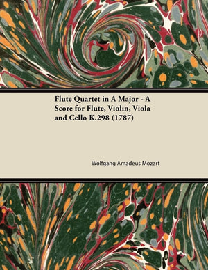 Flute Quartet in A Major  A Score for Flute, Violin, Viola and Cello K.298 (1787),New