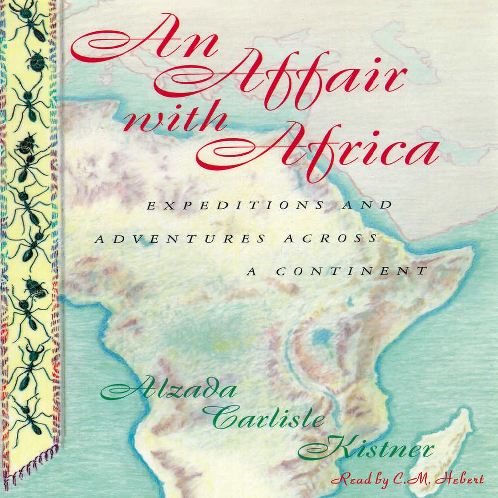 An Affair With Africa: Expeditions And Adventures Across A Continent,Used