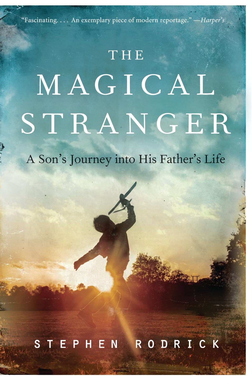 The Magical Stranger: A Son's Journey into His Father's Life,Used