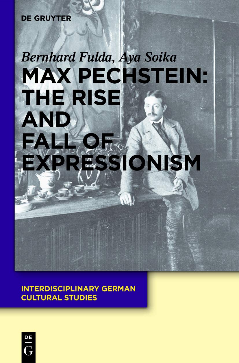 Max Pechstein: The Rise And Fall Of Expressionism (Interdisciplinary German Cultural Studies, 11),Used