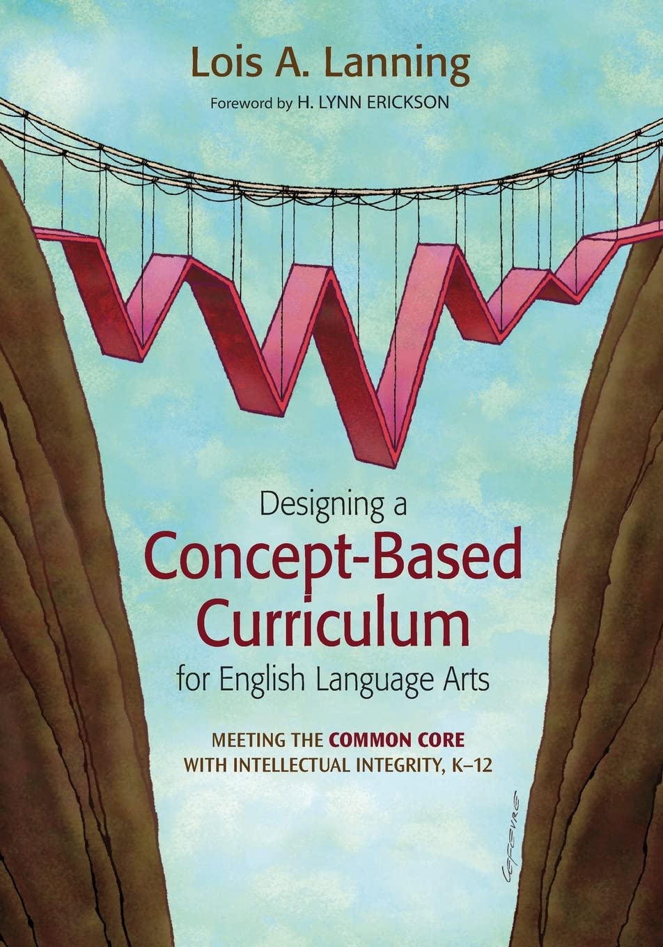 Designing a ConceptBased Curriculum for English Language Arts: Meeting the Common Core With Intellectual Integrity, K12 (Corwi,Used