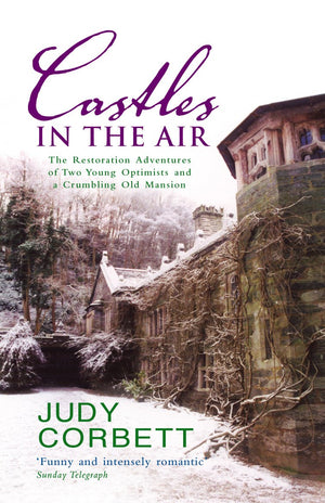 Castles in the Air: The Restoration Adventures of Two Young Optimists and a Crumbling Old Mansion,New