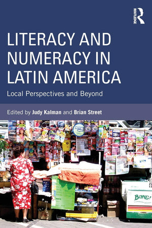Literacy and Numeracy in Latin America: Local Perspectives and Beyond,New