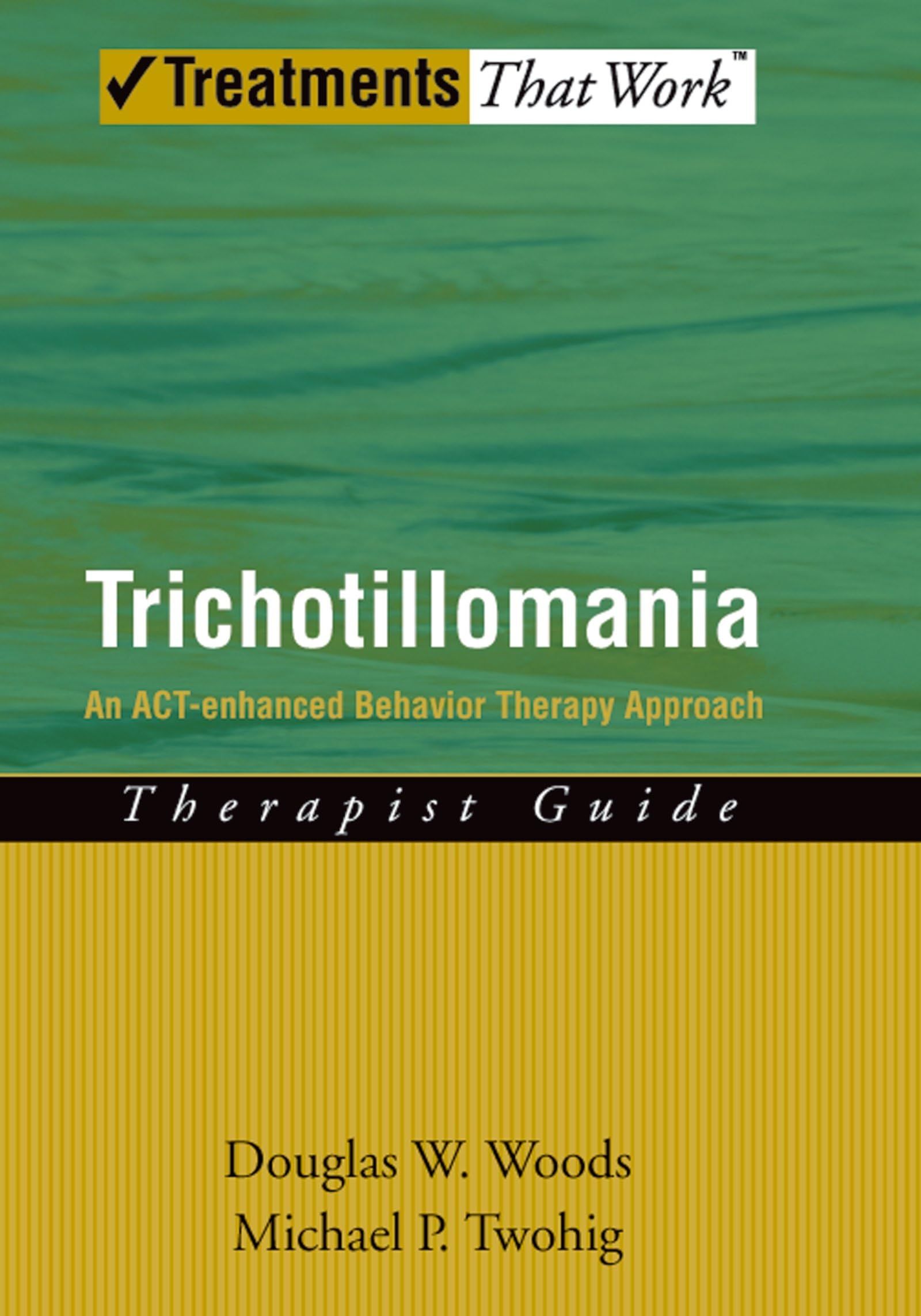 Trichotillomania: An ACTenhanced Behavior Therapy Approach Therapist Guide (Treatments That Work),Used