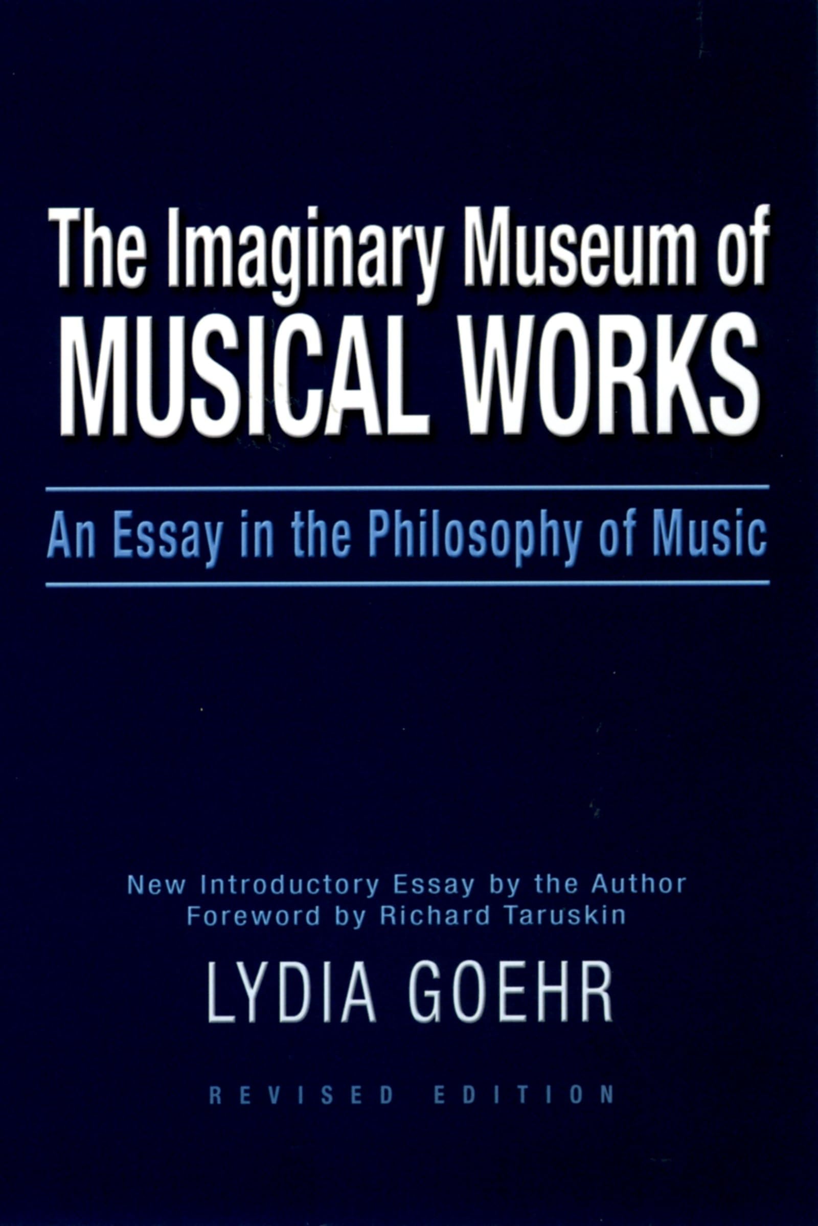 The Imaginary Museum of Musical Works: An Essay in the Philosophy of Music,Used