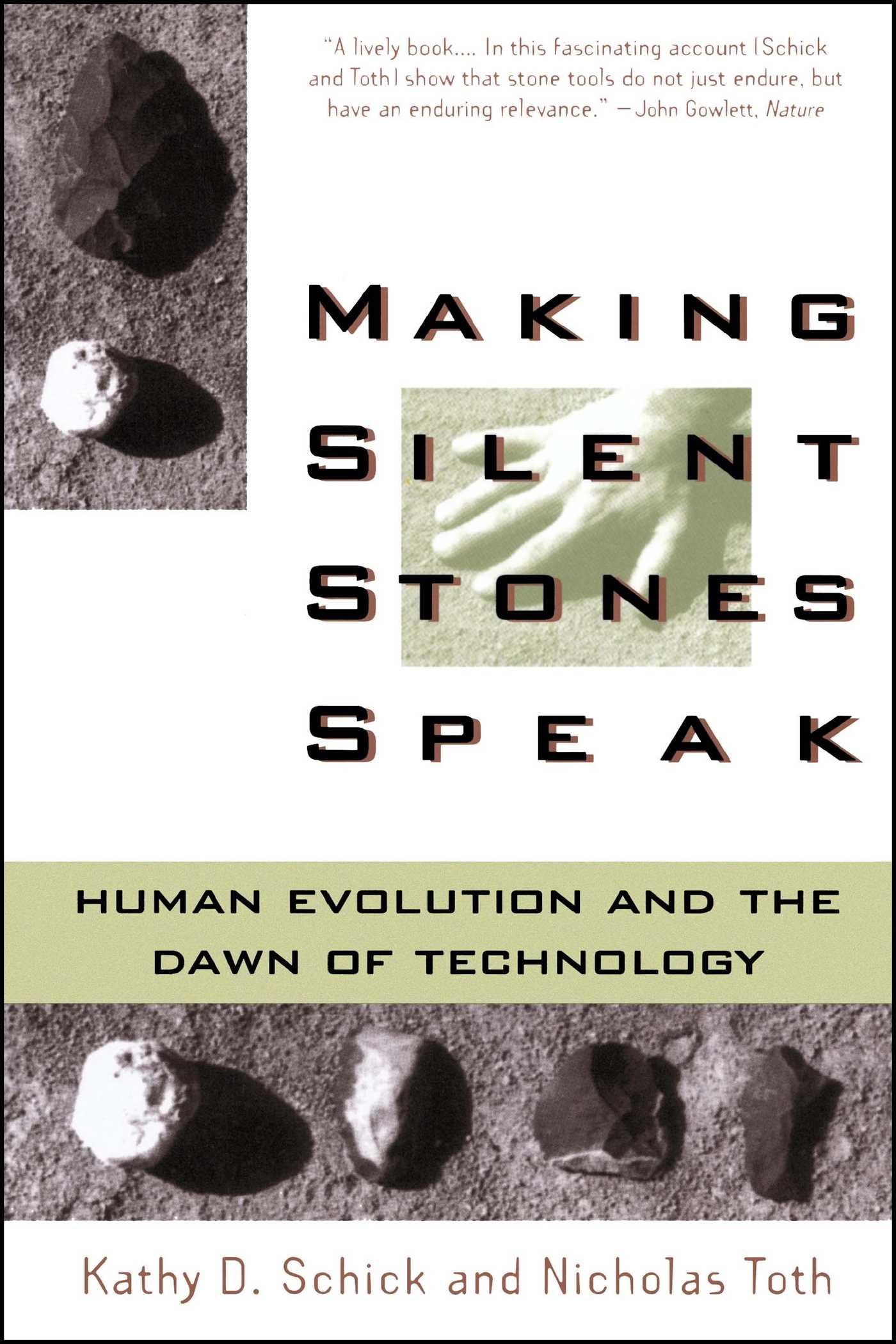 Making Silent Stones Speak: Human Evolution And The Dawn Of Technology,Used