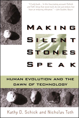 Making Silent Stones Speak: Human Evolution And The Dawn Of Technology,Used