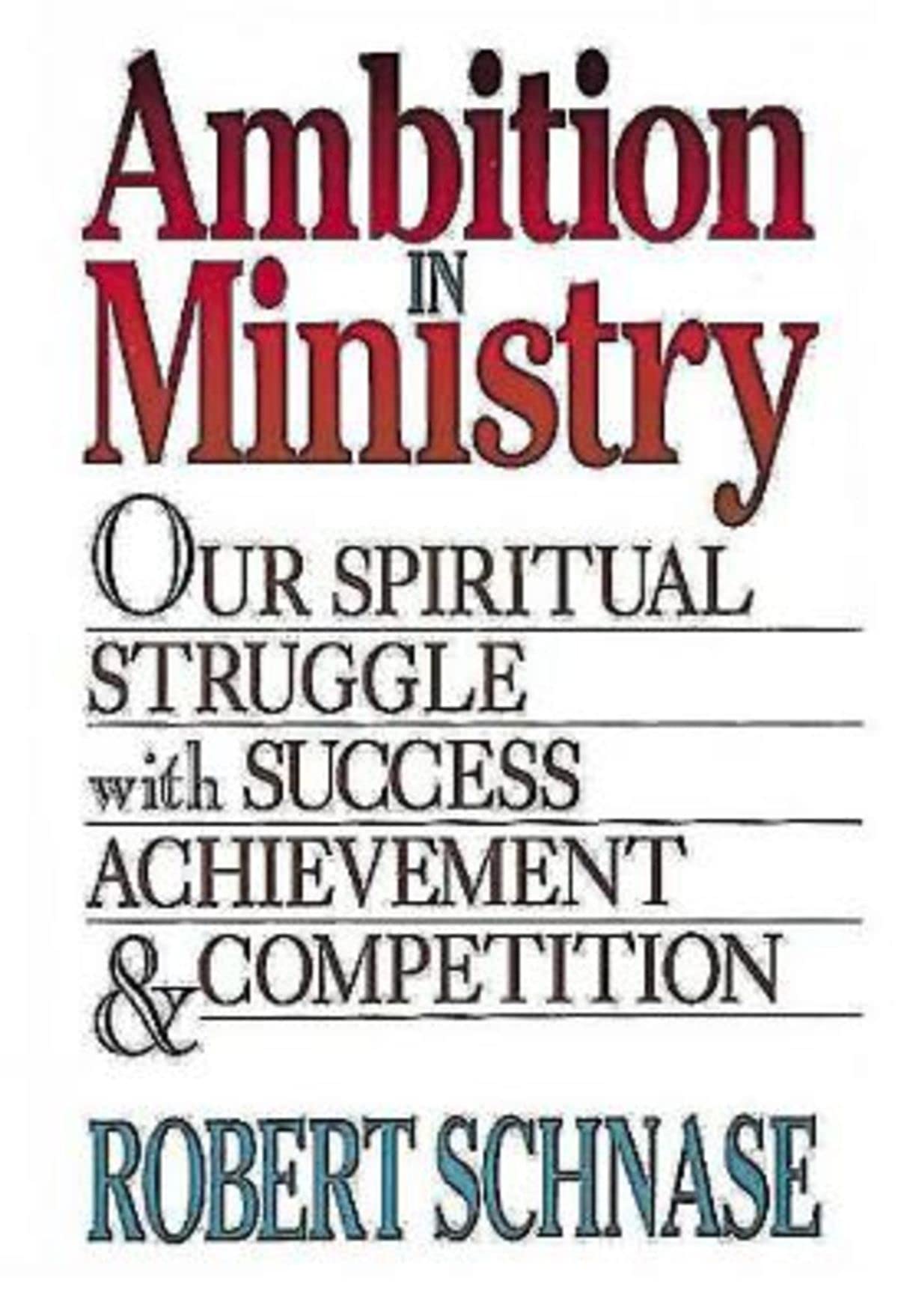 Ambition In Ministry: Our Spiritual Struggle With Success, Achievement, & Competition