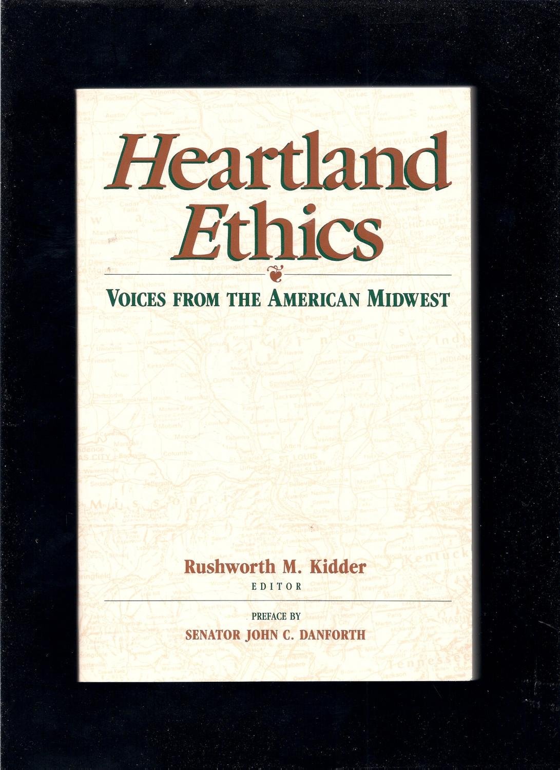 Heartland Ethics: Voices from the American Midwest : Interviews Conducted by Students from Principia College,Used