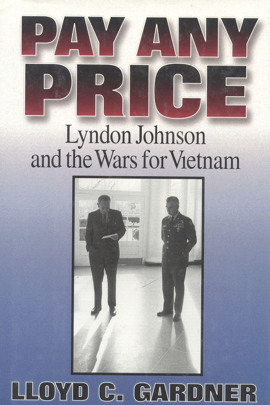 Pay Any Price: Lyndon Johnson and the Wars for Vietnam,Used