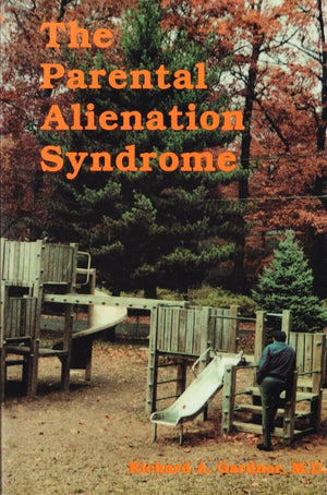 The Parental Alienation Syndrome: A Guide For Mental Health And Legal Professionals,New