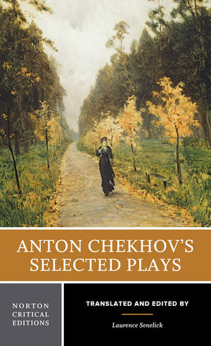 Anton Chekhov'S Selected Plays: A Norton Critical Edition (Norton Critical Editions),New