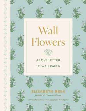 Wall Flowers: A Love Letter To Wallpaper