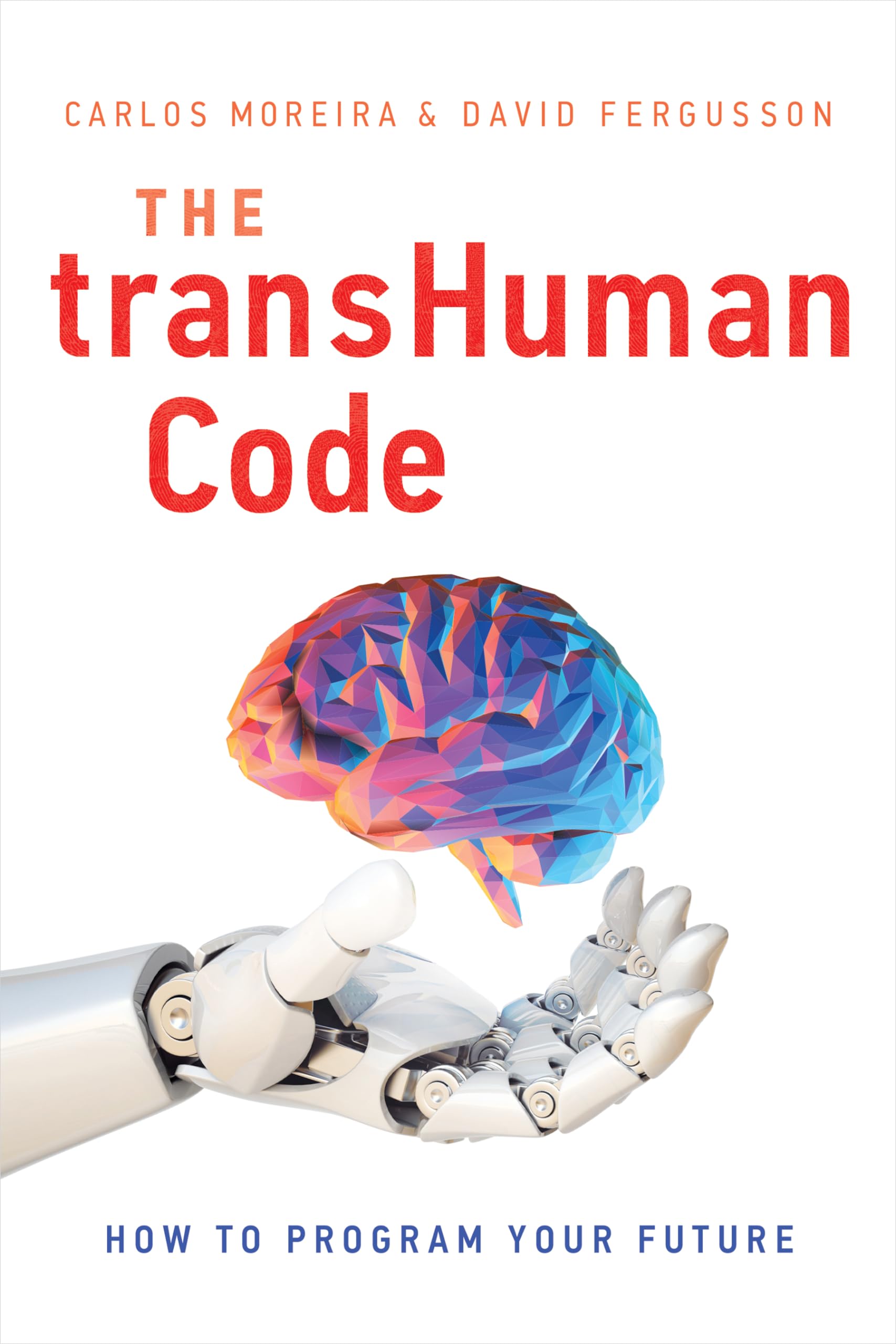 The Transhuman Code: How To Program Your Future,Used