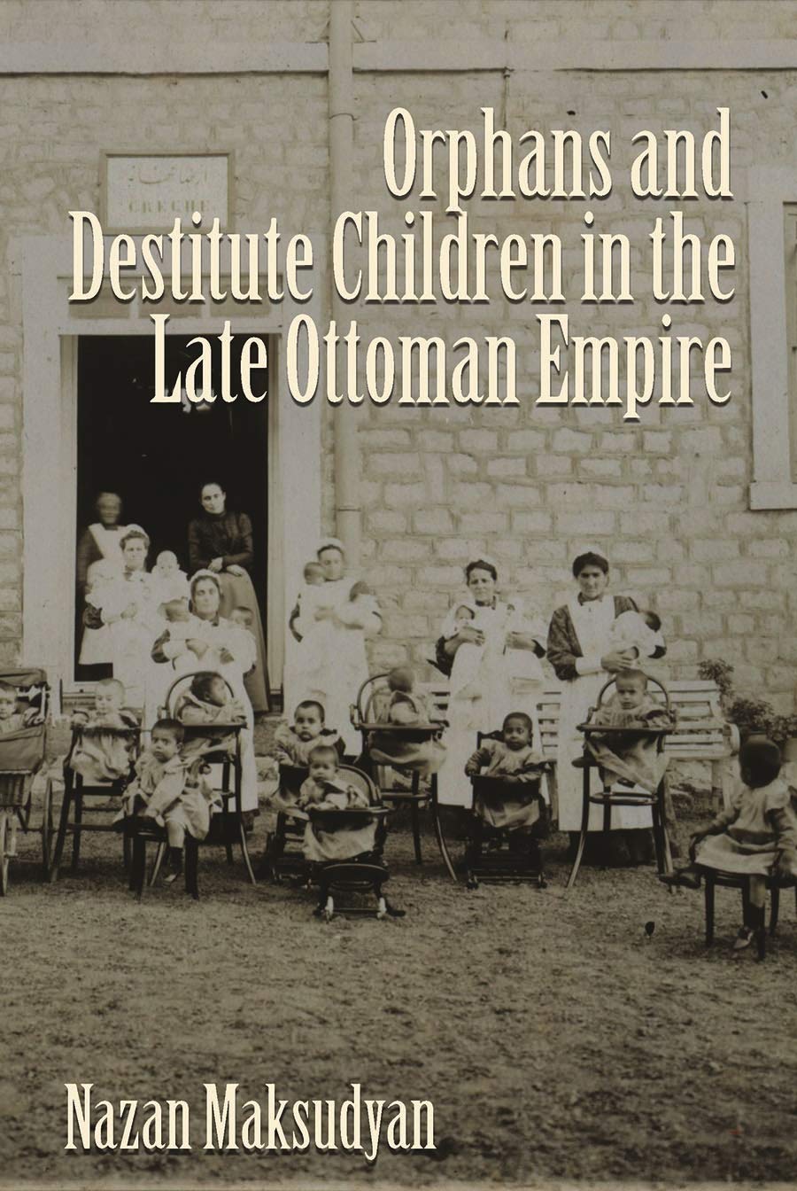 Orphans And Destitute Children In The Late Ottoman Empire (Gender, Culture, And Politics In The Middle East),Used