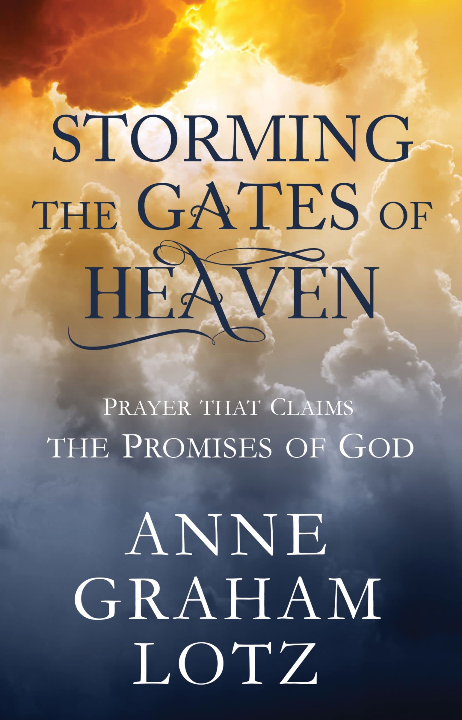 Storming the Gates of Heaven: Prayer that Claims the Promises of God,Used