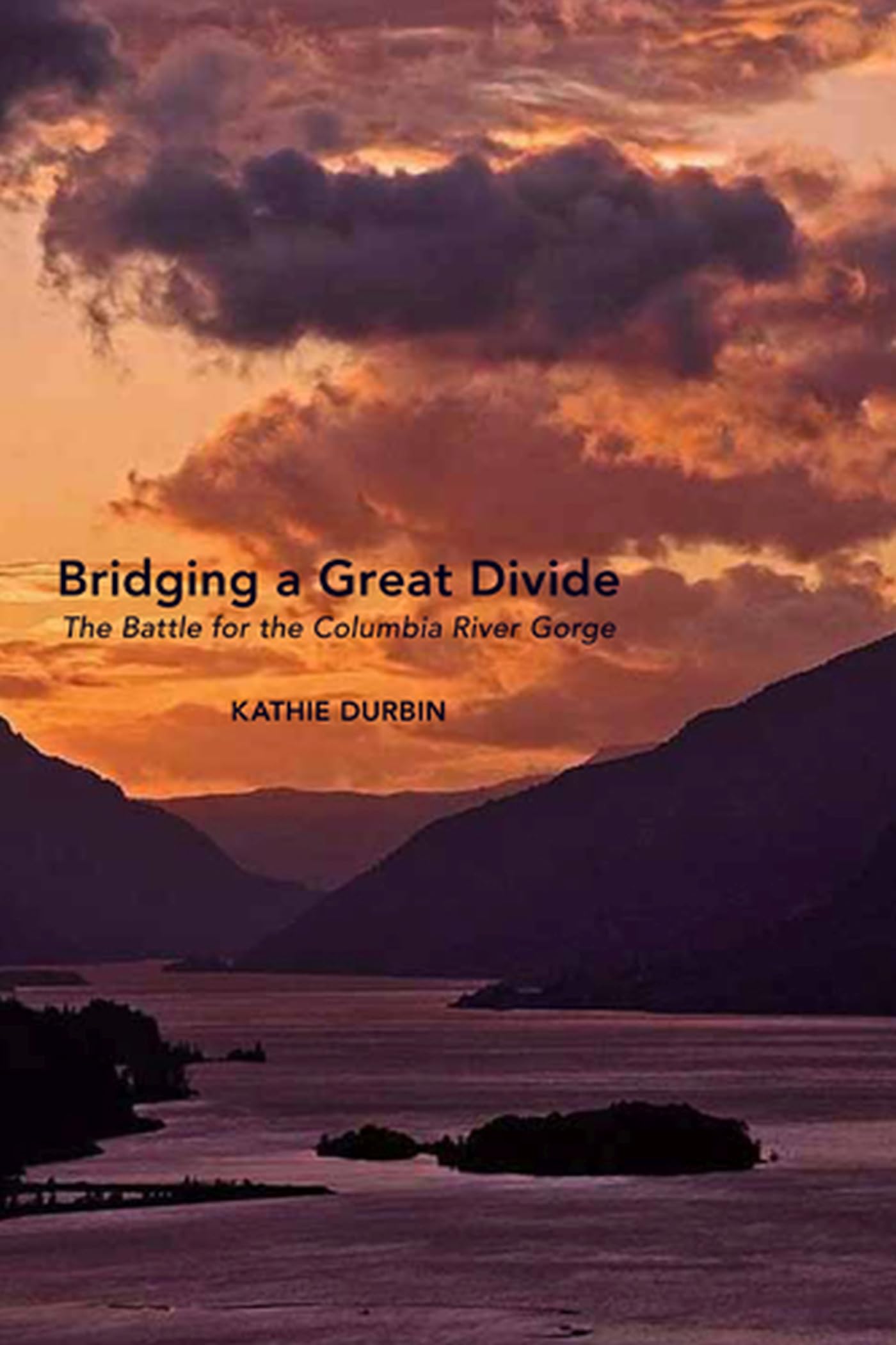 Bridging a Great Divide: The Battle for the Columbia River Gorge,Used