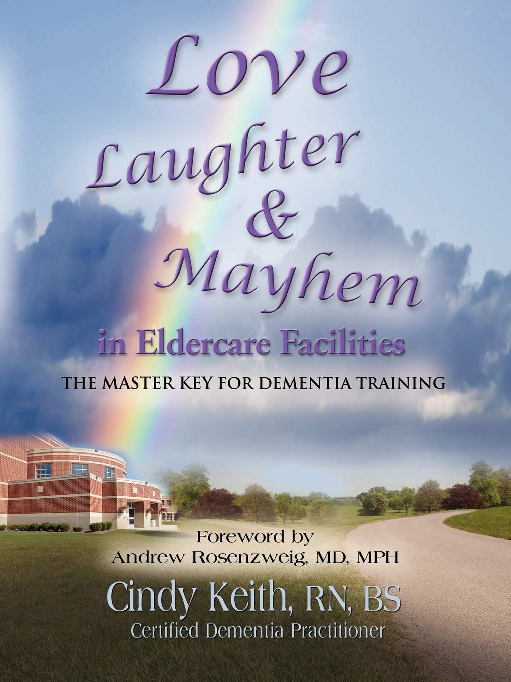 Love, Laughter, & Mayhem in Eldercare Facilities: The Master Key for Dementia Training,Used