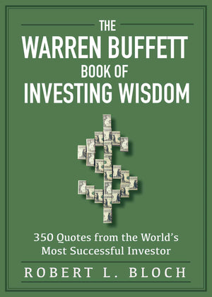 The Warren Buffett Book of Investing Wisdom: 350 Quotes from the Worlds Most Successful Investor