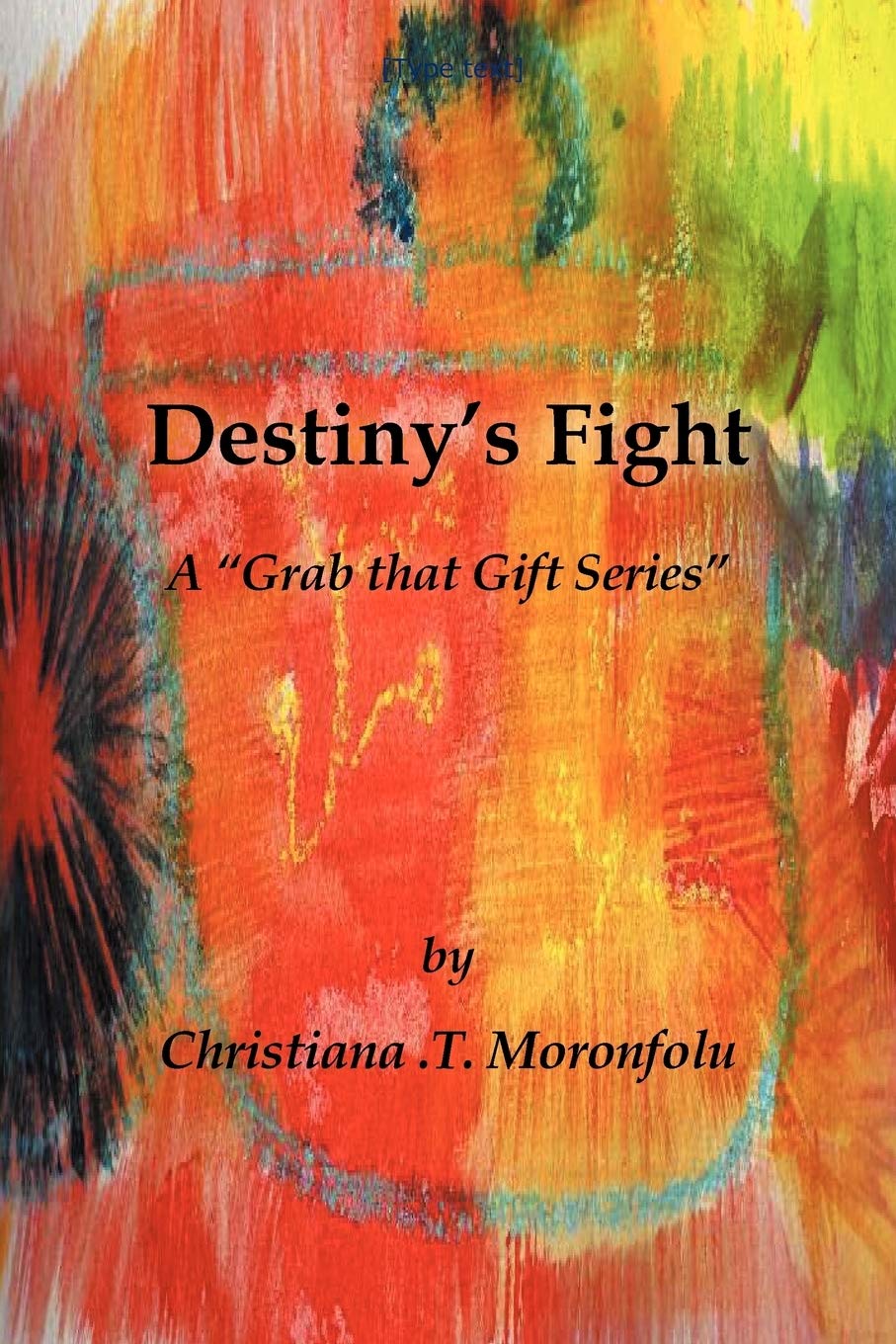 Destiny'S Fight: A 'Grab That Gift Series',New
