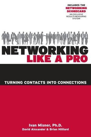 Networking Like a Pro: Turning Contacts into Connections,New
