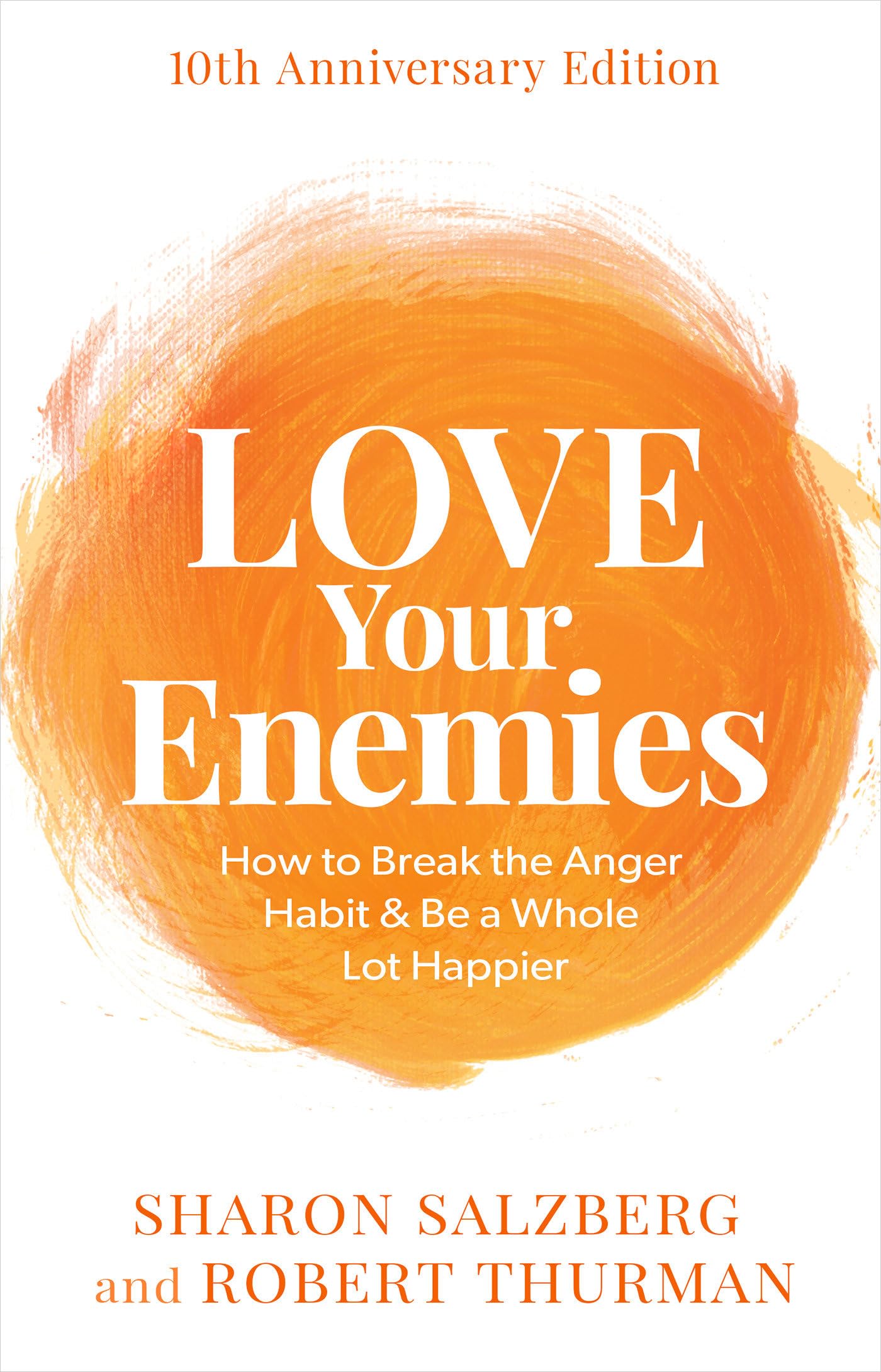 Love Your Enemies: How To Break The Anger Habit & Be A Whole Lot Happier (10Th Anniversary),Used