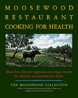 The Moosewood Restaurant Cooking for Health: More Than 200 New Vegetarian and Vegan Recipes for Delicious and NutrientRich Dish,Used