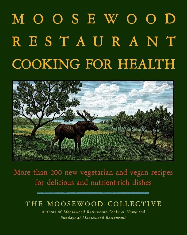 The Moosewood Restaurant Cooking for Health: More Than 200 New Vegetarian and Vegan Recipes for Delicious and NutrientRich Dish,Used