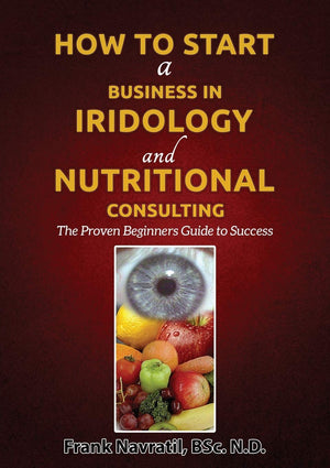 How to Start a Business in Iridology and Nutritional Consulting: The Proven Beginners Guide to Success,Used