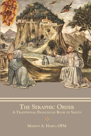 The Seraphic Order: A Traditional Franciscan Book of Saints,Used