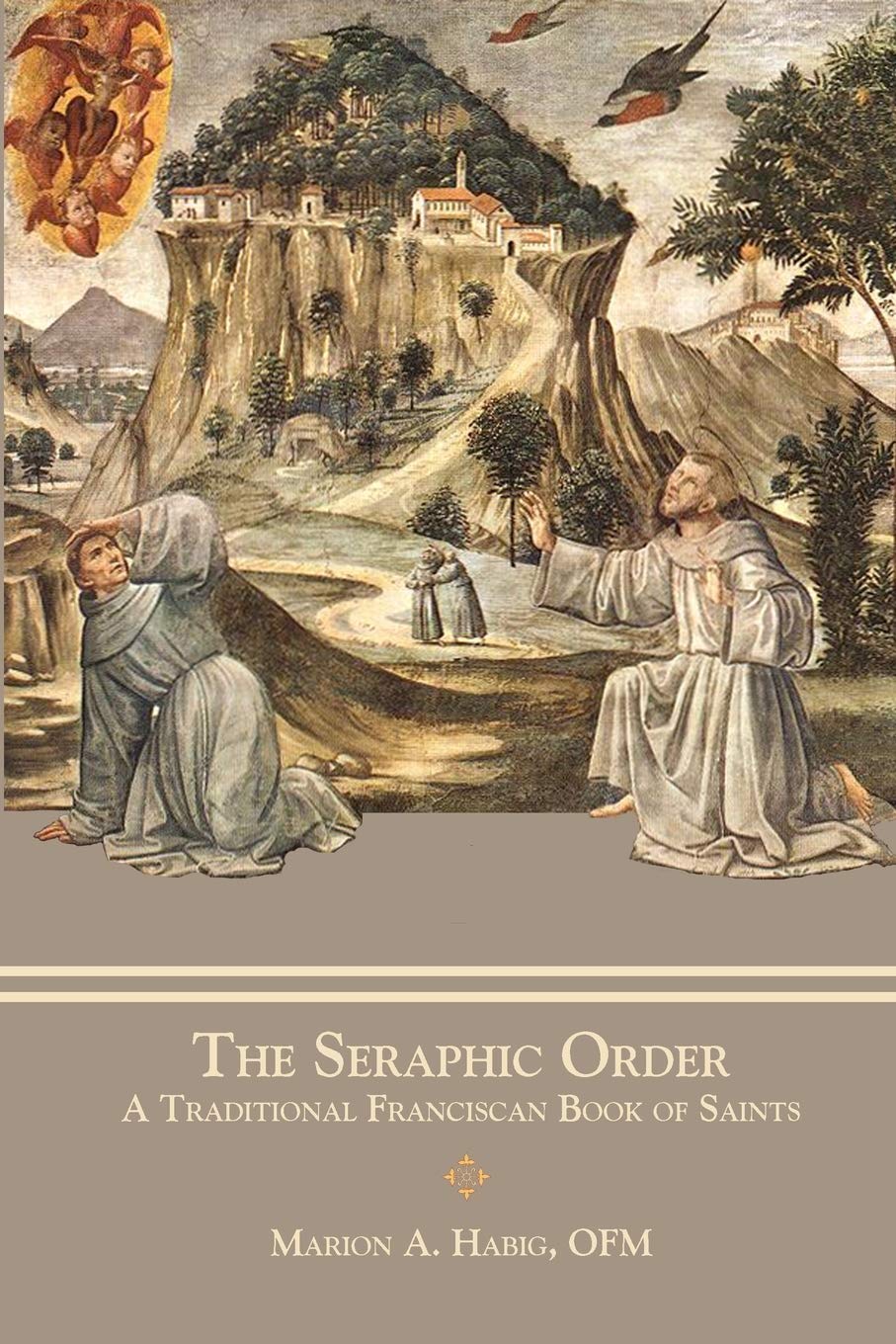 The Seraphic Order: A Traditional Franciscan Book of Saints,Used