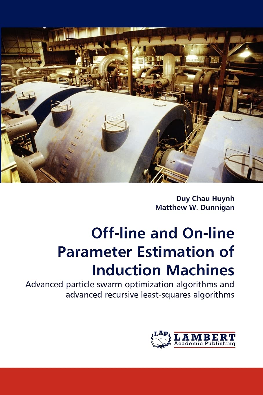 Offline and Online Parameter Estimation of Induction Machines: Advanced particle swarm optimization algorithms and advanced re,Used