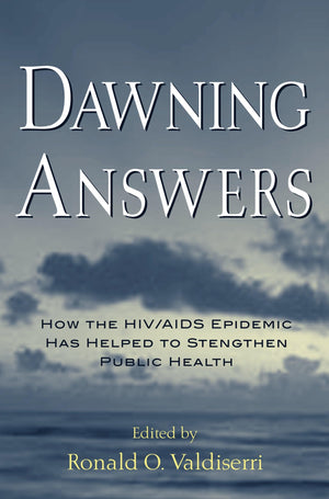 Dawning Answers: How the HIV/AIDS Epidemic Has Helped to Strengthen Public Health (Medicine),Used